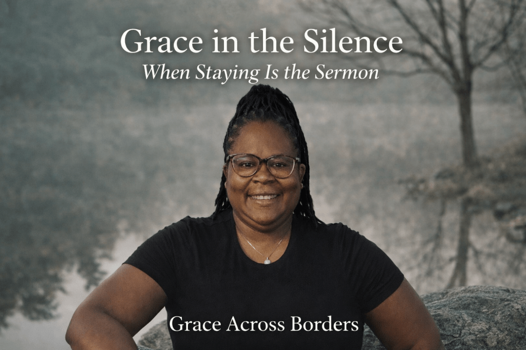 Grace in the Silence: When Staying Is the&nbsp;Sermon